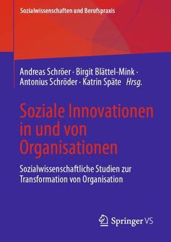 Soziale Innovationen in und von Organisationen von Blättel-Mink,  Birgit, Schröder,  Antonius, Schröer,  Andreas, Späte,  Katrin