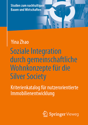Soziale Integration durch gemeinschaftliche Wohnkonzepte für die Silver Society von Zhao,  Yina