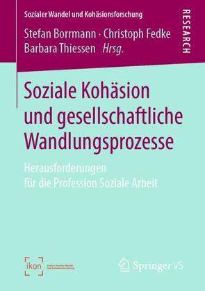 Soziale Kohäsion und gesellschaftliche Wandlungsprozesse von Borrmann,  Stefan, Fedke,  Christoph, Thiessen,  Barbara