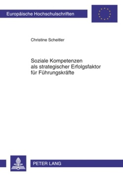 Soziale Kompetenzen als strategischer Erfolgsfaktor für Führungskräfte von Scheitler,  Christine