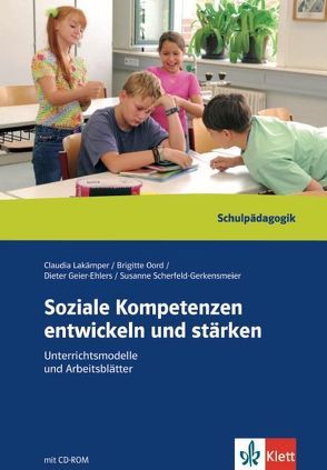 Soziale Kompetenzen entwickeln und stärken von Geier-Ehlers,  Dieter, Lakämper,  Claudia, Oord,  Brigitte, Scherfeld-Gerkensmeier,  Susanne