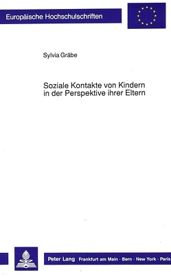 Soziale Kontakte von Kindern in der Perspektive ihrer Eltern von Gräbe,  Sylvia