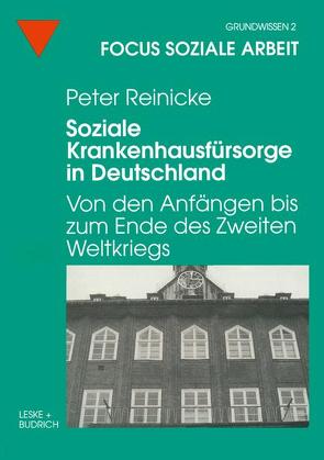 Soziale Krankenhausfürsorge in Deutschland von Reinicke,  Peter