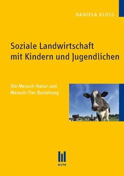 Soziale Landwirtschaft mit Kindern und Jugendlichen von Kloß,  Daniela