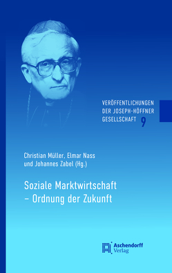 Soziale Marktwirtschaft – Ordnung der Zukunft von Müller,  Christian, Nass,  Elmar, Zabel,  Johannes