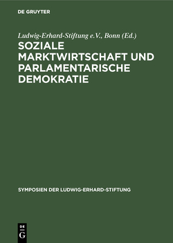 Soziale Marktwirtschaft und Parlamentarische Demokratie von Ludwig-Erhard-Stiftung e.V.,  Bonn