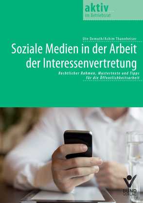 Soziale Medien in der Arbeit der Interessenvertretung von Demuth,  Ute, Thannheiser,  Achim