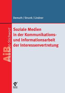 Soziale Medien in der Öffentlichkeitsarbeit der Interessenvertretungen von Demuth,  Ute, Lindner,  Martin, Strunk,  Jan A.