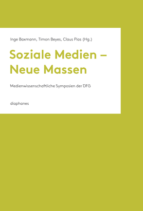 Soziale Medien – Neue Massen von Baxmann,  Inge, Beyes,  Timon, Pias,  Claus