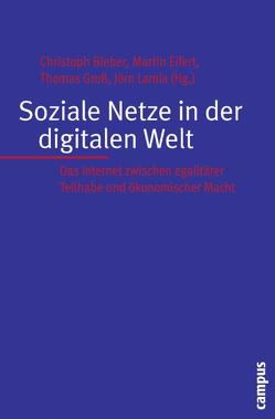 Soziale Netze in der digitalen Welt von Arvidsson,  Adam, Baringhorst,  Sigrid, Bieber,  Christoph, Bruns,  Axel, Eifert,  Martin, Erdemir,  Murad, Gounalakis,  Georgios, Groß,  Thomas, Jun,  Uwe, Jungherr,  Andreas, Karavas,  Vaios, Kleemann,  Frank, Ladeur,  Karl-Heinz, Lamla,  Jörn, Peukert,  Alexander, Roßnagel ,  Alexander, Schmidt,  Jan, Solum,  Lawrence, Voß,  G. Günter, Weitzmann,  John Hendrik