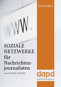 Soziale Netzwerke für Nachrichtenjournalisten von Bouhs,  Daniel