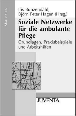 Soziale Netzwerke für die ambulante Pflege von Bunzendahl,  Iris, Hagen,  Björn Peter