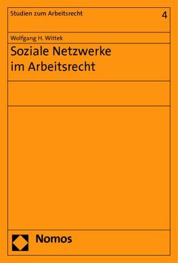 Soziale Netzwerke im Arbeitsrecht von Wittek,  Wolfgang H.