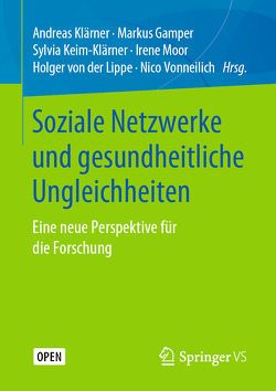 Soziale Netzwerke und gesundheitliche Ungleichheiten von Gamper,  Markus, Keim - Klärner,  Sylvia, Klärner,  Andreas, Moor,  Irene, von der Lippe,  Holger, Vonneilich,  Nico