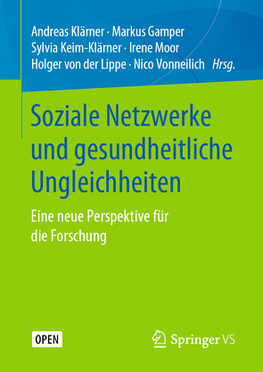 Soziale Netzwerke und gesundheitliche Ungleichheiten von Gamper,  Markus, Keim - Klärner,  Sylvia, Klärner,  Andreas, Moor,  Irene, von der Lippe,  Holger, Vonneilich,  Nico