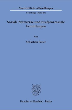 Soziale Netzwerke und strafprozessuale Ermittlungen. von Bauer,  Sebastian