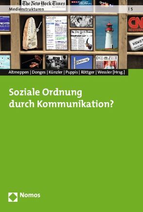 Soziale Ordnung durch Kommunikation? von Altmeppen,  Klaus-Dieter, Donges,  Patrick, Künzler,  Matthias, Puppis,  Manuel, Röttger,  Ulrike, Wessler,  Hartmut