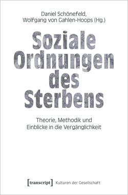 Soziale Ordnungen des Sterbens von Gahlen-Hoops,  Wolfgang von, Schönefeld,  Daniel