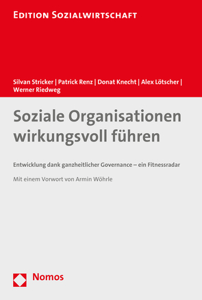 Soziale Organisationen wirkungsvoll führen von Knecht,  Donat, Lötscher,  Alex, Renz,  Patrick, Riedweg,  Werner, Stricker,  Silvan