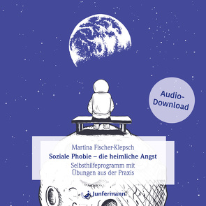 Soziale Phobie – die heimliche Angst von Fischer-Klepsch,  Martina, Krause,  Thomas, Vollmer,  Jule