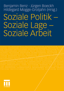 Soziale Politik – Soziale Lage – Soziale Arbeit von Benz,  Benjamin, Boeckh,  Jürgen, Mogge-Grotjahn,  Hildegard
