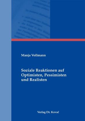 Soziale Reaktionen auf Optimisten, Pessimisten und Realisten von Vollmann,  Manja