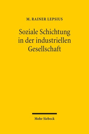 Soziale Schichtung in der industriellen Gesellschaft von Lepsius,  M Rainer, Lepsius,  Oliver, Schluchter,  Wolfgang