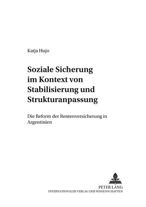 Soziale Sicherung im Kontext von Stabilisierung und Strukturanpassung von Hujo,  Katja