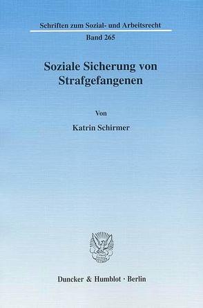 Soziale Sicherung von Strafgefangenen. von Schirmer,  Katrin