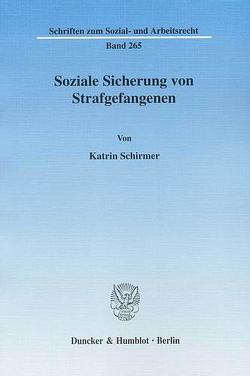 Soziale Sicherung von Strafgefangenen. von Schirmer,  Katrin