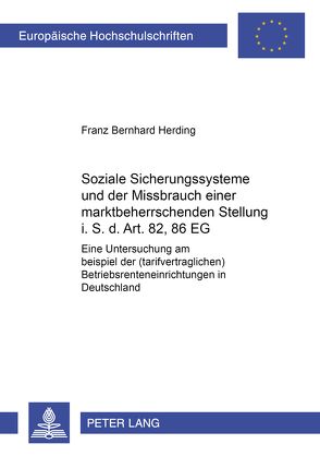 Soziale Sicherungssysteme und der Missbrauch einer marktbeherrschenden Stellung i.S.d. Art. 82, 86 EG von Herding,  Franz Bernhard