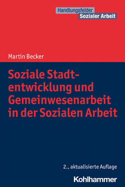 Soziale Stadtentwicklung und Gemeinwesenarbeit in der Sozialen Arbeit von Becker,  Martin, Kricheldorff,  Cornelia, Schwab,  Jürgen E.