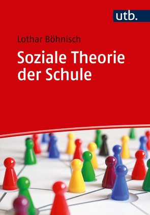 Soziale Theorie der Schule von Böhnisch,  Lothar