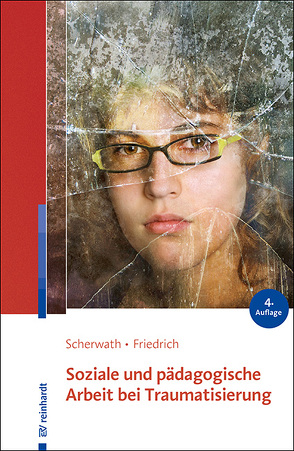 Soziale und pädagogische Arbeit bei Traumatisierung von Friedrich,  Sibylle, Scherwath,  Corinna