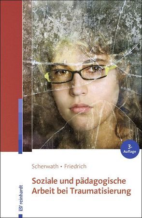 Soziale und pädagogische Arbeit bei Traumatisierung von Friedrich,  Sibylle, Scherwath,  Corinna