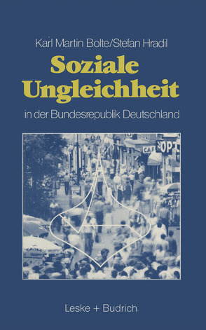 Soziale Ungleichheit in der Bundesrepublik Deutschland von Bolte,  Karl Martin, Hradil,  Stefan