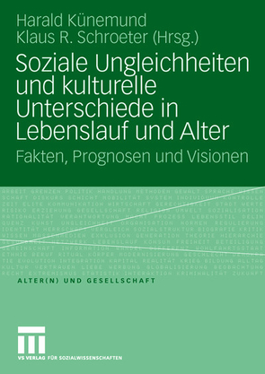 Soziale Ungleichheiten und kulturelle Unterschiede in Lebenslauf und Alter von Kuenemund,  Harald, Schroeter,  Klaus R