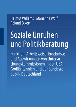 Soziale Unruhen und Politikberatung von Eckert,  Roland, Willems,  Helmut, Wolf,  Marianne