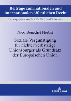 Soziale Vergünstigung für nichterwerbstätige Unionsbürger als Grundsatz der Europäischen Union von Herbst,  Nico Benedict