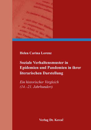 Soziale Verhaltensmuster in Epidemien und Pandemien in ihrer literarischen Darstellung von Lorenz,  Helen Carina