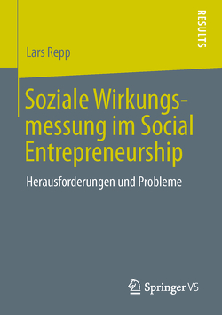 Soziale Wirkungsmessung im Social Entrepreneurship von Repp,  Lars