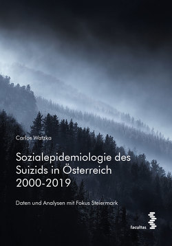 Sozialepidemiologie des Suizids in Österreich 2000-2019 von Watzka,  Carlos