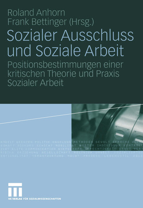 Sozialer Ausschluss und Soziale Arbeit von Anhorn,  Roland, Bettinger,  Frank