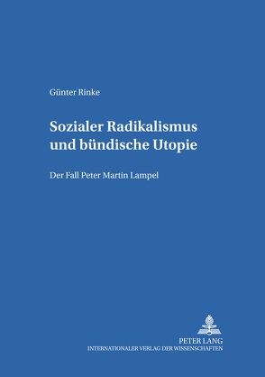 Sozialer Radikalismus und bündische Utopie von Rinke,  Günter