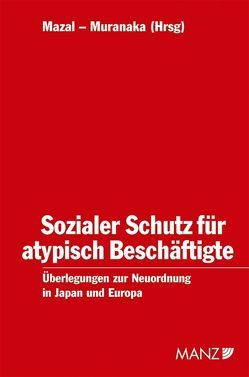 Sozialer Schutz für atypisch Beschäftigte von Mazal,  Wolfgang, Muranaka,  Takashi