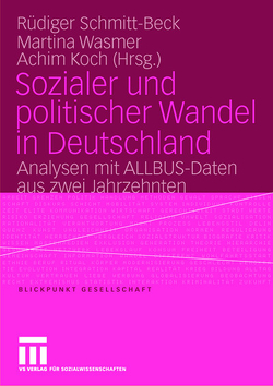 Sozialer und politischer Wandel in Deutschland von Koch,  Achim, Schmitt-Beck,  Rüdiger, Wasmer,  Martina