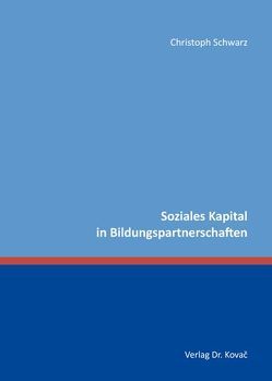 Soziales Kapital in Bildungspartnerschaften von Schwarz,  Christoph