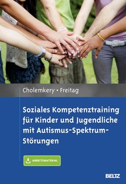 Soziales Kompetenztraining für Kinder und Jugendliche mit Autismus-Spektrum-Störungen von Cholemkery,  Hannah, Freitag,  Christine M
