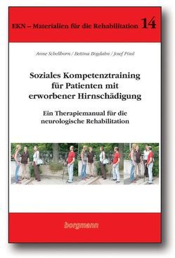 Soziales Kompetenztraining für Patienten mit erworbener Hirnschädigung von Bogdahn,  Bettina, Pössl,  Josef, Schellhorn,  Anne