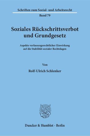 Soziales Rückschrittsverbot und Grundgesetz. von Schlenker,  Rolf-Ulrich